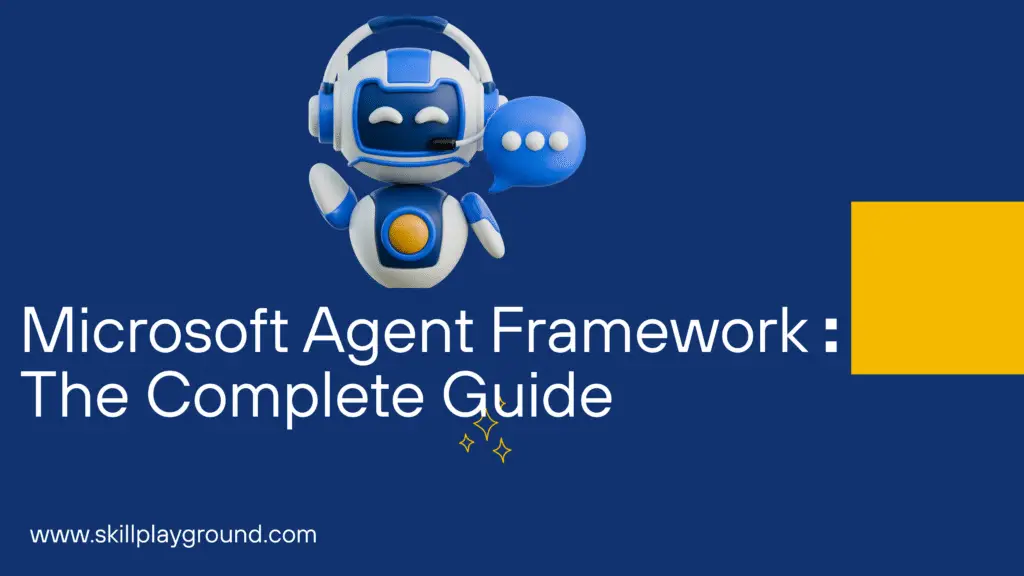 Microsoft Agent Framework: The Complete Guide